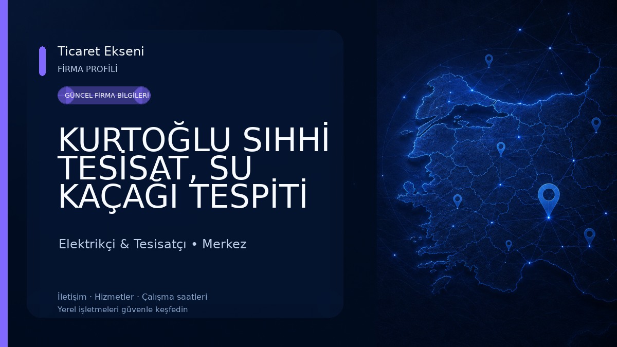 KURTOĞLU SIHHİ TESİSAT, SU KAÇAĞI TESPİTİ VE ISITMA SİSTEMLERİ Elektrikçi & Tesisatçı