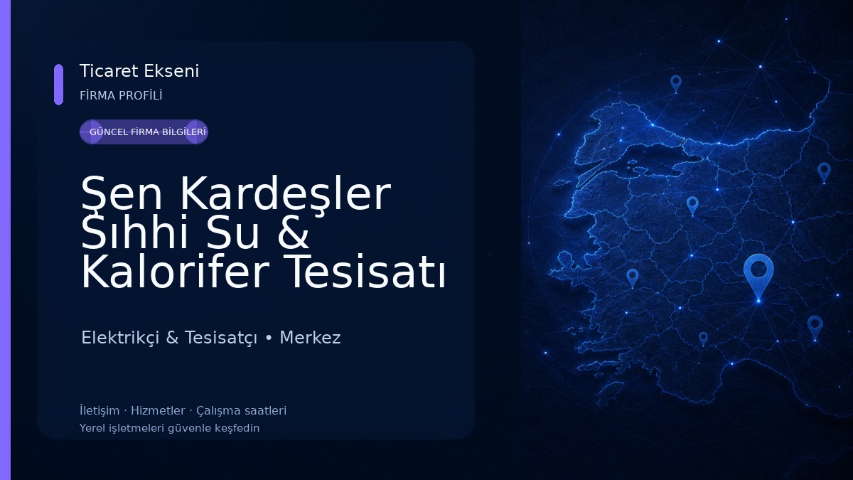 Şen Kardeşler Sıhhi Su & Kalorifer Tesisatı Elektrikçi & Tesisatçı
