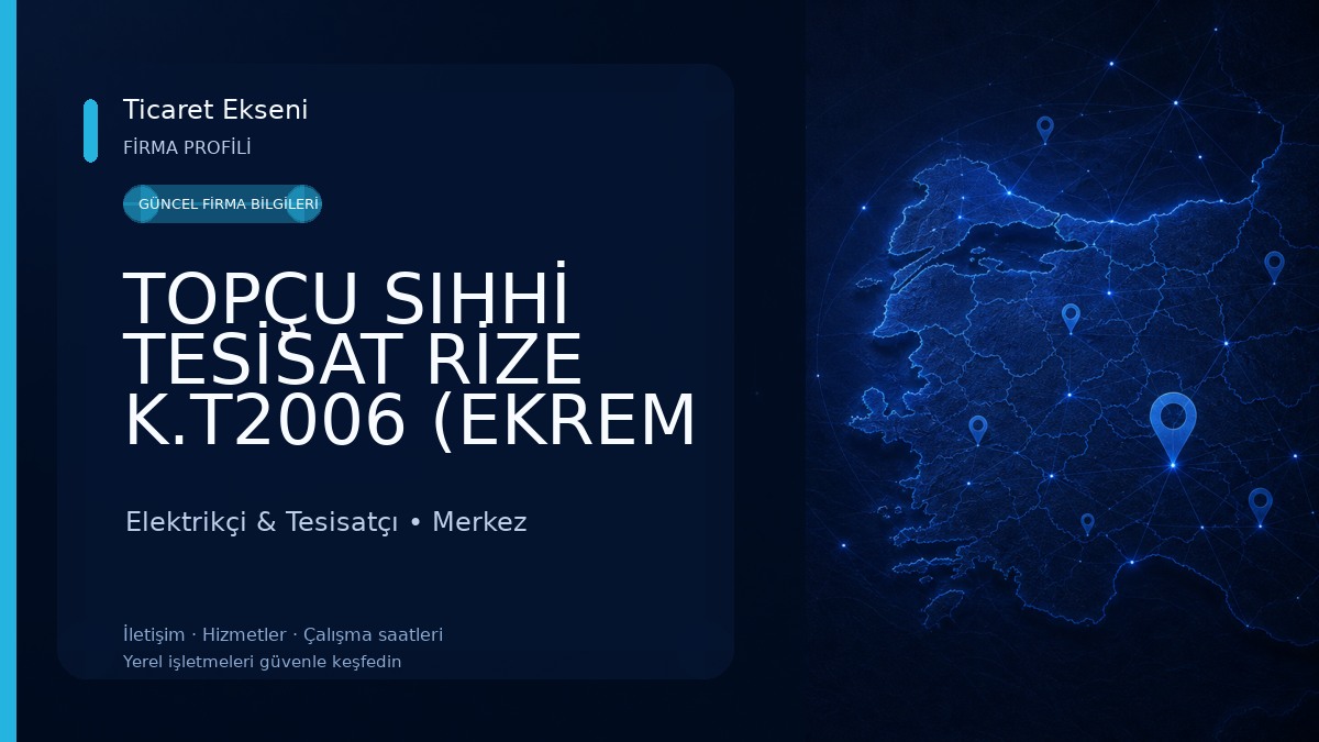 TOPÇU SIHHİ TESİSAT RİZE K.T2006 (EKREM TOPÇU)